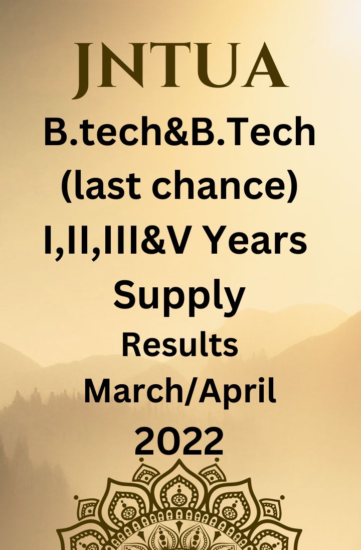 JNTUA Results of B.Tech & B.Tech (Last Chance) I, II, III & IV Yrs II sem Supple March/April 2022 Exams – Circular from CE (UG)